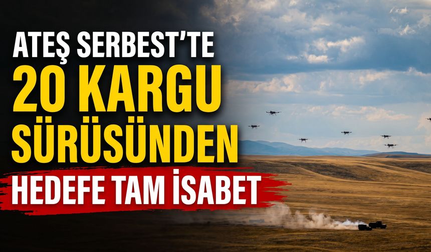 Ateş Serbest’te 20 KARGU Sürüsünden Hedefe Tam İsabet