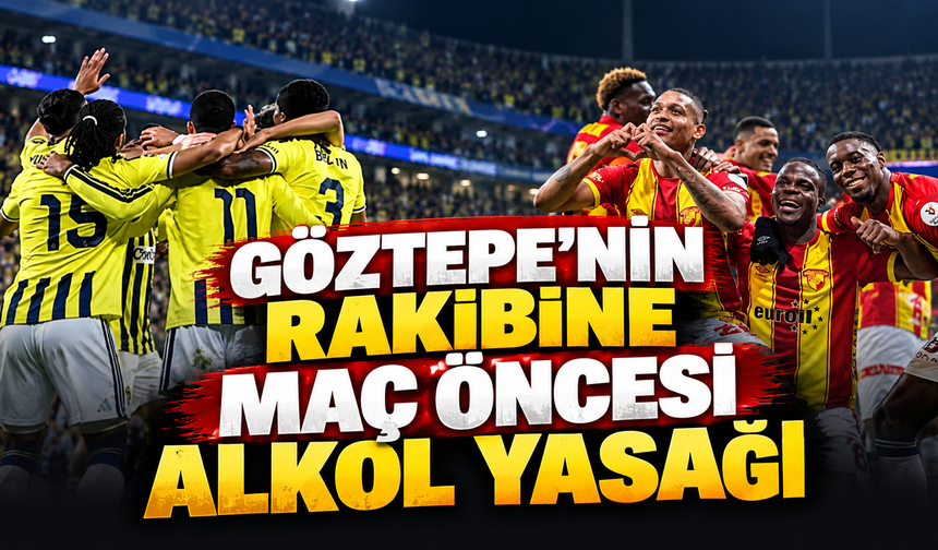 Göztepe'nin rakibine Kadıköy'de maç öncesi alkol yasağı