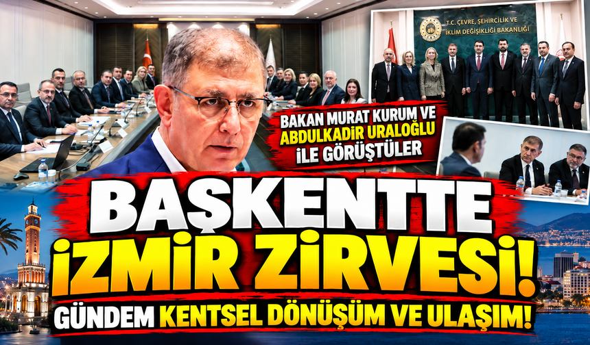 Tugay ve Saygılı Ankara'da! İzmir'in geleceği masada