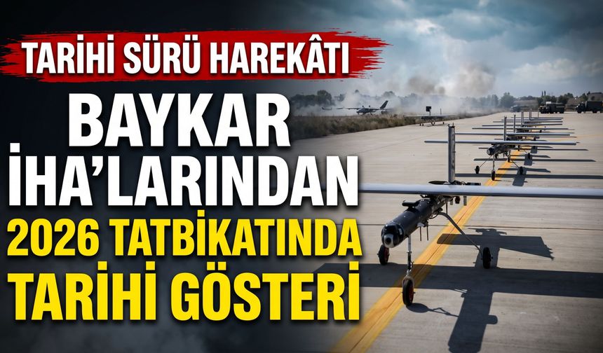 Baykar İHA’larından 2026 Tatbikatında Tarihi Sürü Harekâtı