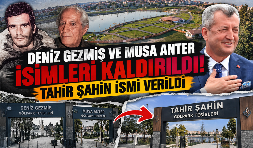 Deniz Gezmiş ve Musa Anter İsimleri Kaldırıldı! Tahir Şahin ismi verildi