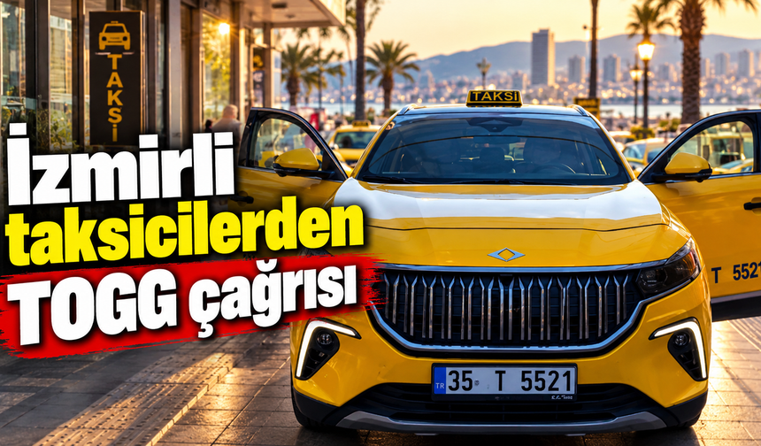 İzmirli taksicilerden TOGG çağrısı