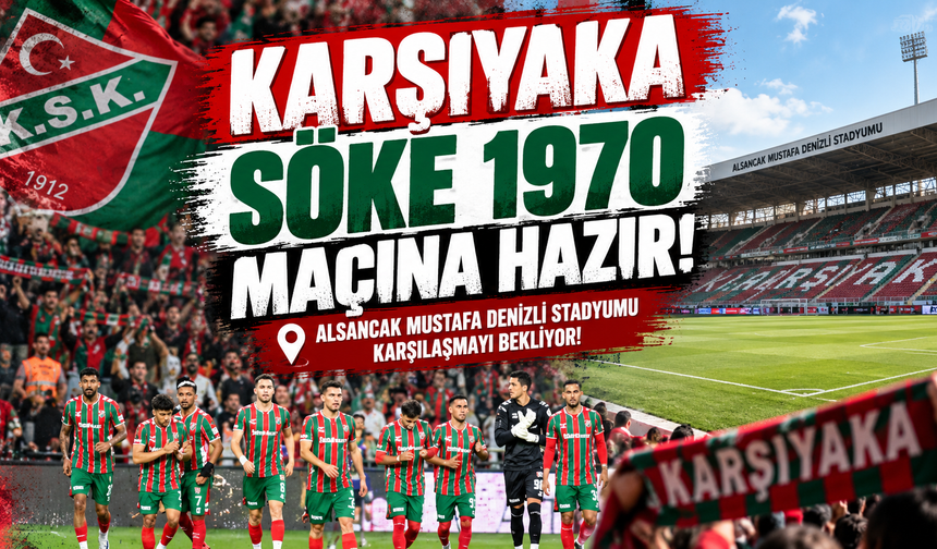 Karşıyaka Söke 1970 Maçına Hazır: Alsancak Mustafa Denizli Stadyumu Karşılaşmayı Bekliyor!