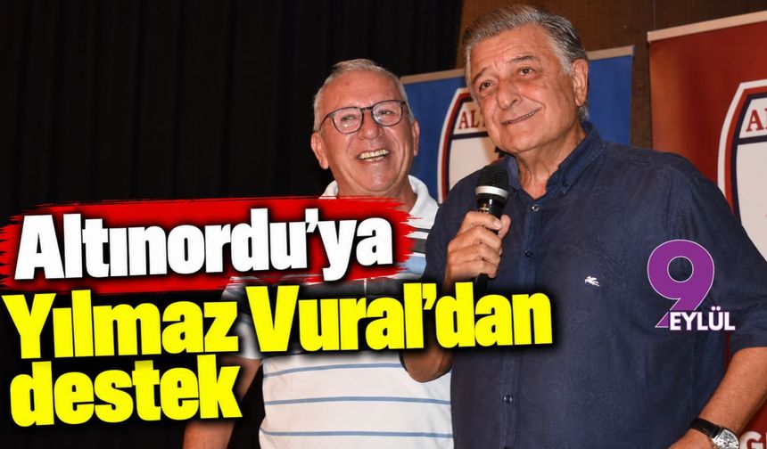 Altınordu'ya Yılmaz Vural'dan destek