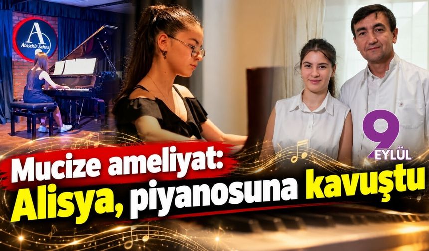 Mucize ameliyat: Alisya, piyanosuna kavuştu