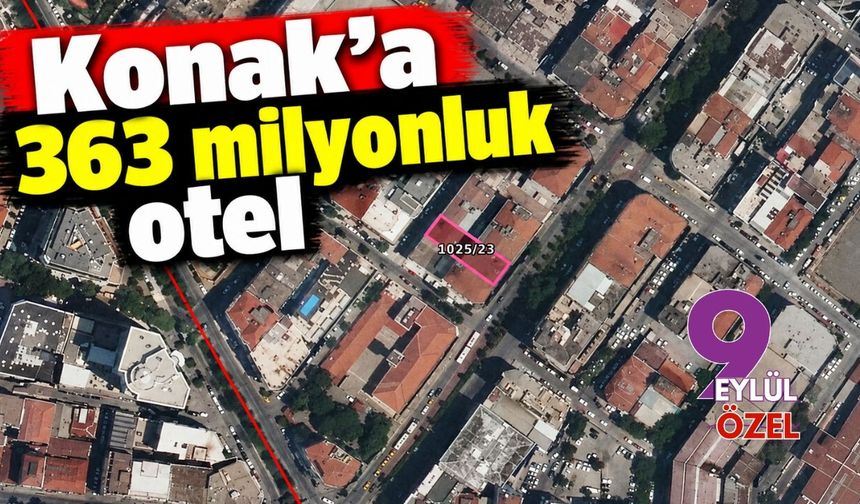 Konak’a 363 milyonluk otel