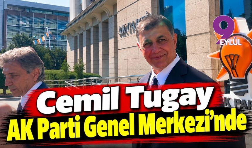 Cemil Tugay AK Parti Genel Merkezi'nde