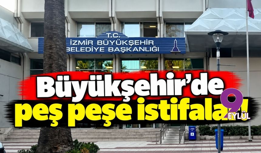 Büyükşehir'de peş peşe istifalar!