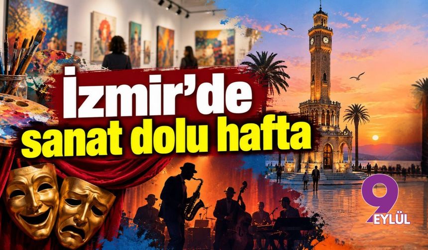 İzmir'de sanat dolu hafta