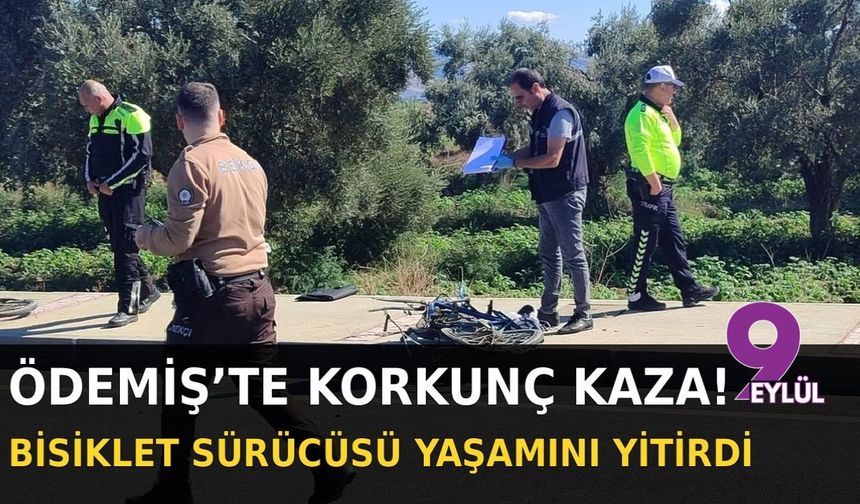 Ödemiş'te korkunç kaza! Bisikletli Mehmet Avar yaşamını yitirdi...