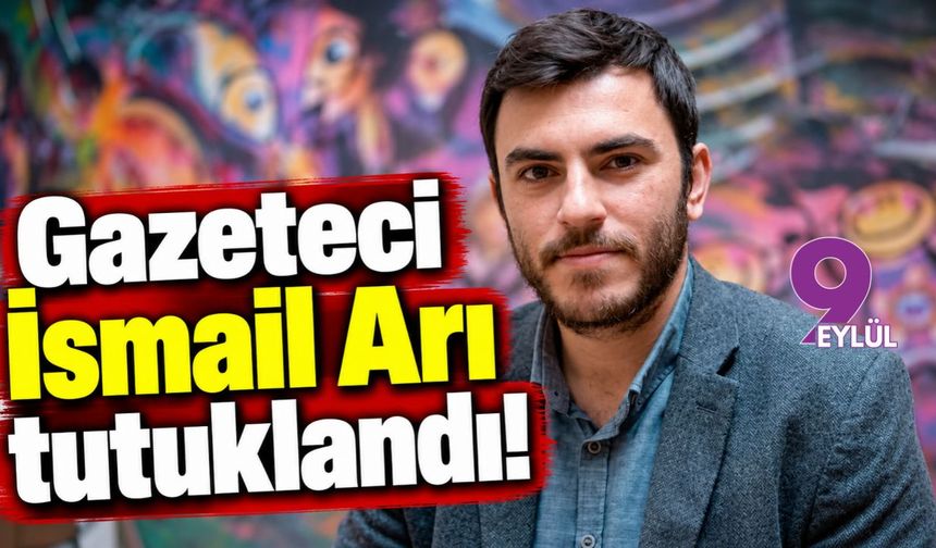 Gazeteci İsmail Arı tutuklandı!