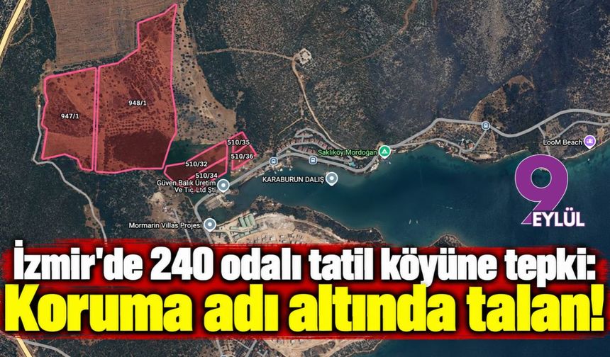 İzmir'de 240 odalı tatil köyüne tepki: Koruma adı altında talan!