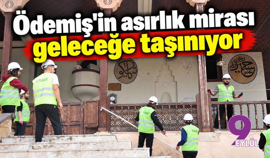 Ödemiş'in asırlık mirası geleceğe taşınıyor