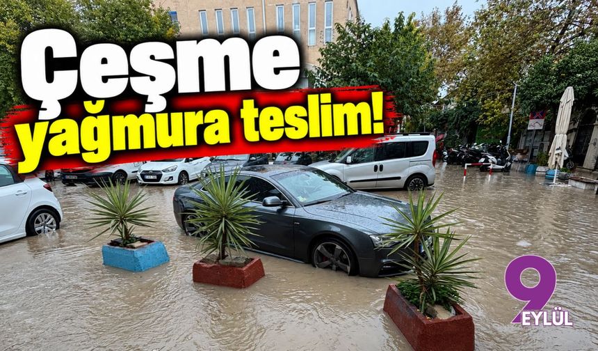 Çeşme yağmura teslim!