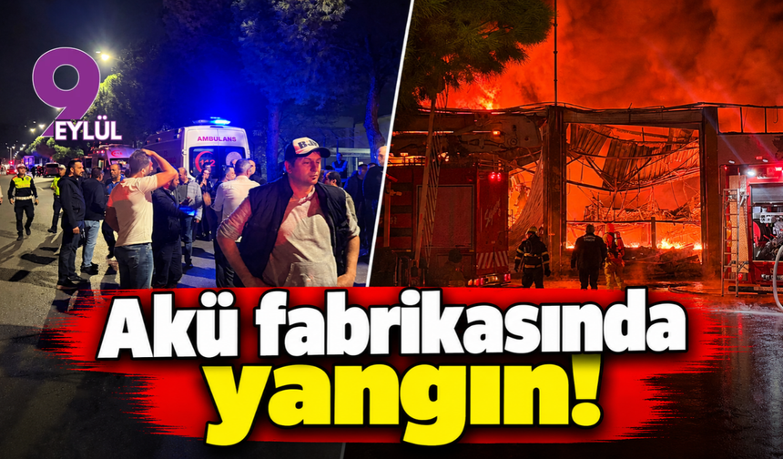 Akü fabrikasında yangın!