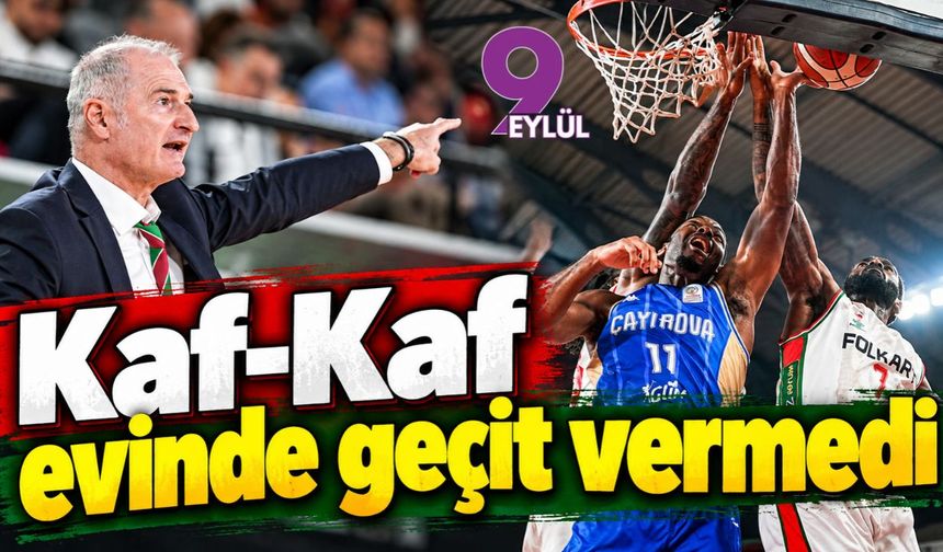 Kaf-Kaf evinde geçit vermedi