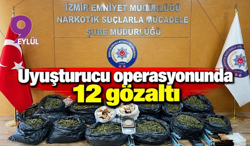İzmir merkezli uyuşturucu operasyonunda 12 gözaltı
