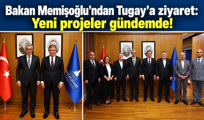 Bakan Memişoğlu'ndan Tugay'a ziyaret: Yeni projeler gündemde!