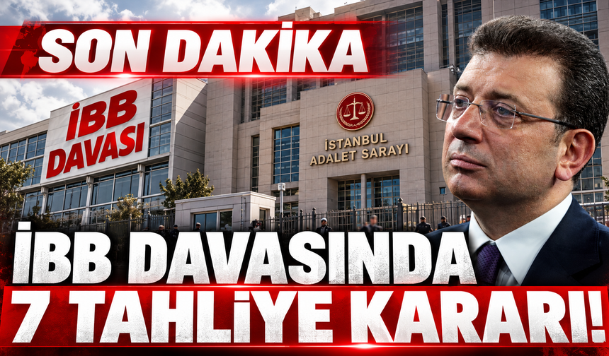İBB davasında 7 tahliye kararı!