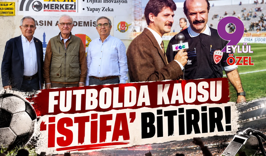 FUTBOLDA KAOSU ‘İSTİFA’ BİTİRİR!