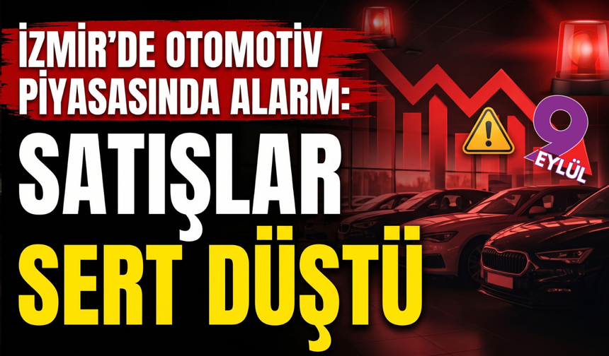 İzmir’de otomotiv piyasasında alarm: Satışlar sert düştü