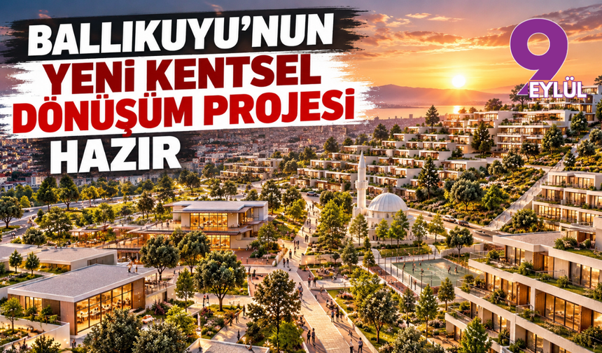 Ballıkuyu’nun yeni kentsel dönüşüm projesi hazır