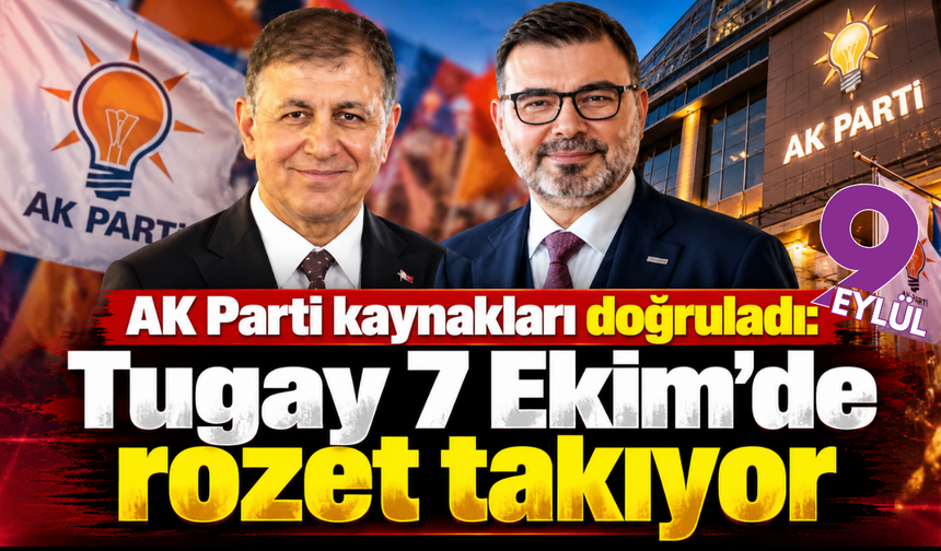 Tugay için tarih verildi: 7 Ekim’de AK Parti rozeti