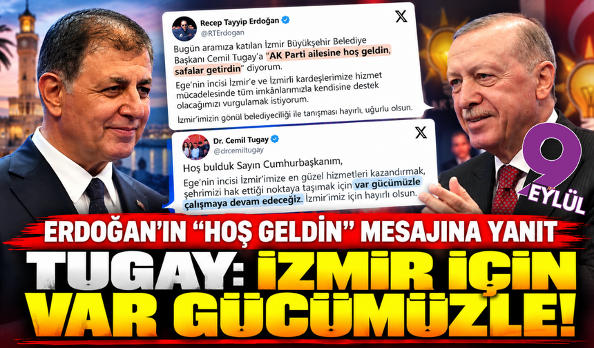 Tugay’dan Erdoğan’a teşekkür mesajı: “İzmir için var gücümüzle çalışacağız”