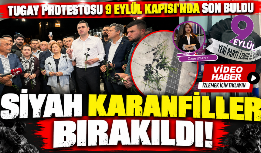 Tugay protestosu 9 Eylül Kapısı’nda son buldu; Siyah çelenk ve karanfiller bırakıldı