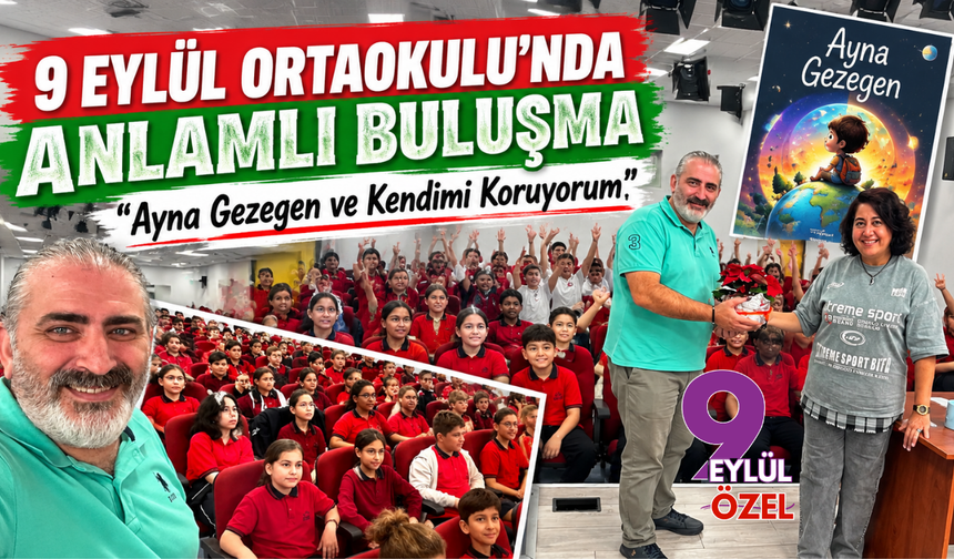 9 Eylül Ortaokulu’nda anlamlı buluşma: “Ayna Gezegen ve Kendimi Koruyorum”