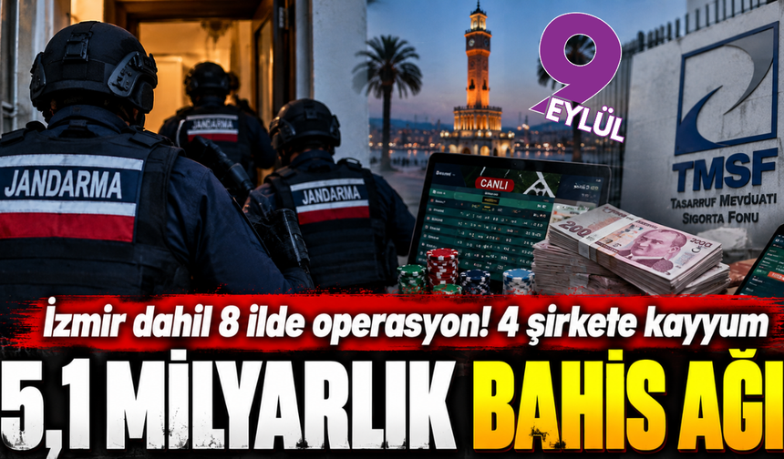 İzmir'e uzanan 5,1 milyarlık bahis ağı!