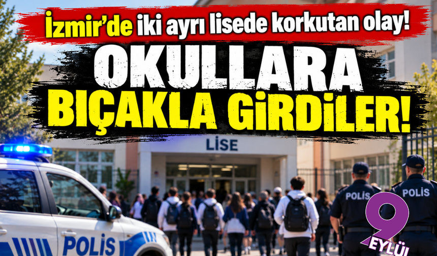 İzmir'de iki lisede balta ve bıçak iddiası!