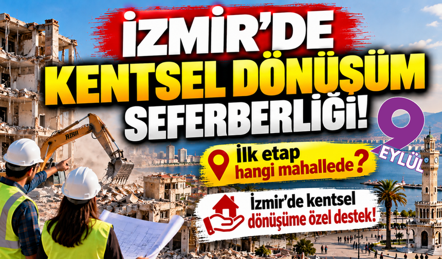 İzmir'de kentsel dönüşüm hızlanıyor! İlk etap nerede, şartlar neler?