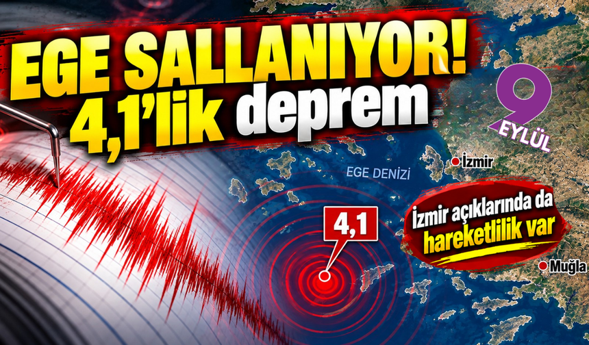 Ege sallanıyor! Datça açıklarında 4,1'lik deprem