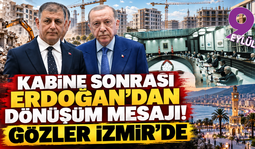 Kabine Toplantısı sonrası Erdoğan'dan dönüşüm çağrısı! Gözler İzmir'de