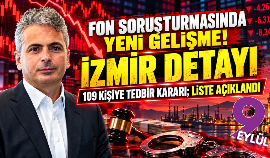 Fon soruşturmasında önemli gelişme; Tedrbir konulan 109 kişi açıklandı!