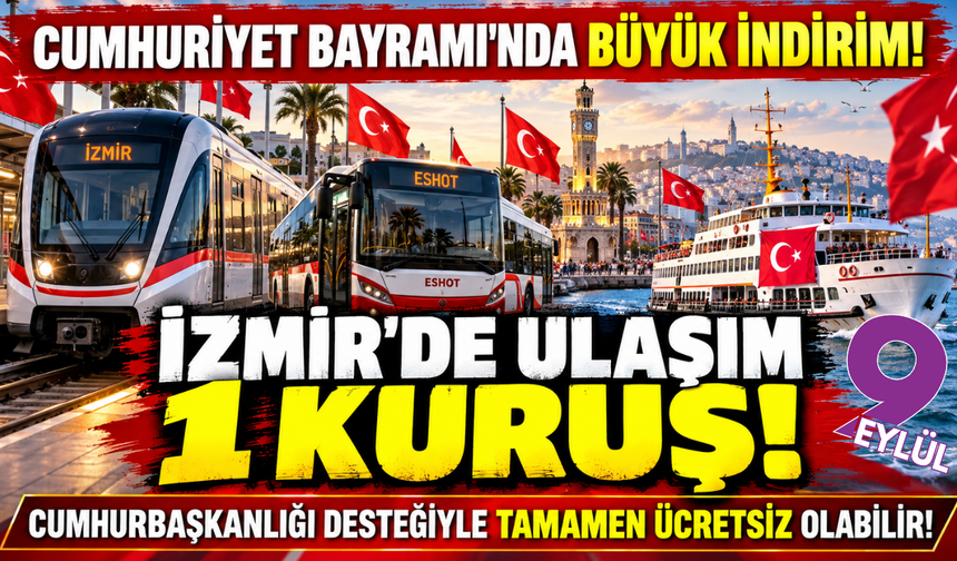 İzmir’de 29 Ekim’de ulaşım 1 kuruş olacak!