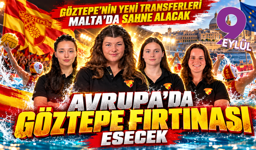 Göztepe Sutopu Avrupa Kupası için Malta yolcusu: 5 yeni transferle iddialı kadro