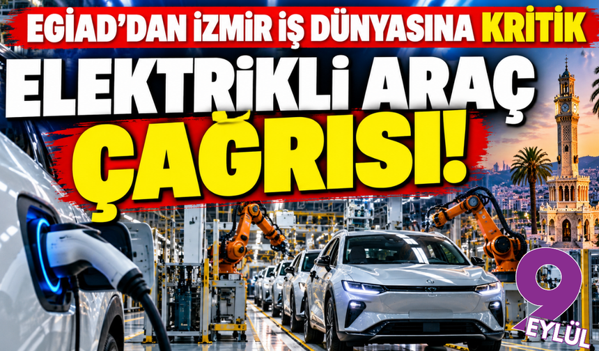 Elektrikli araçlarda büyük fırsat: İzmir iş dünyasına kritik çağrı!