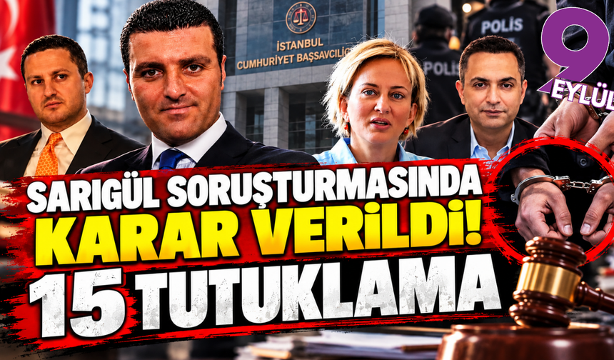 Sarıgül soruşturmasında yeni karar: Tutuklu sayısı 15'e yükseldi!