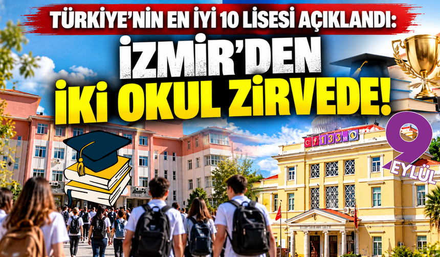 Türkiye'nin en iyi 10 lisesi açıklandı: İzmir'den iki okul zirvede!