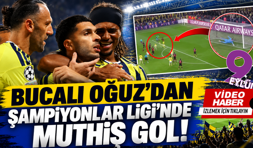 Bucalı Oğuz'dan Şampiyonlar Ligi'nde müthiş gol!