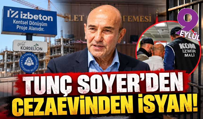 Tunç Soyer'den cezaevinden isyan!