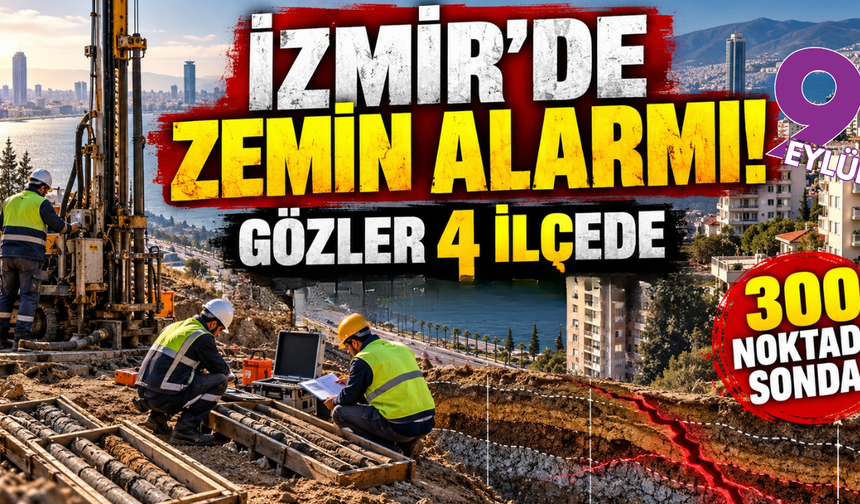İzmir'de zemin alarmı! Gözler 4 ilçede