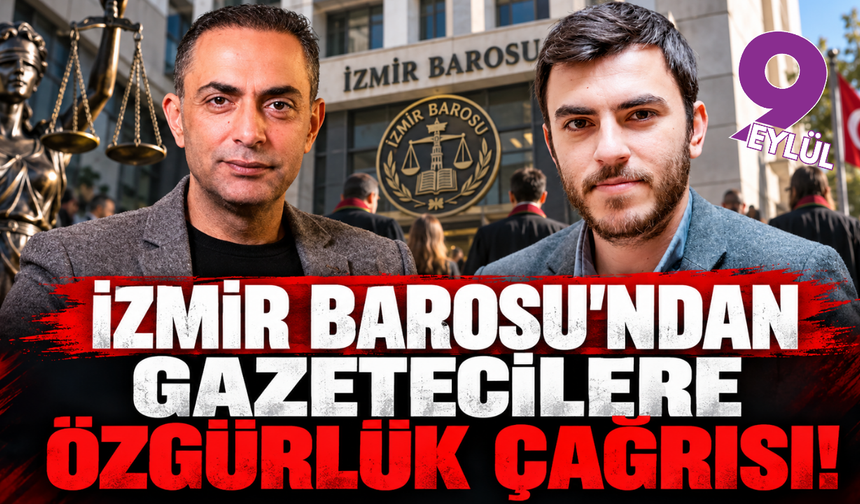 İzmir Barosu'ndan gazetecilere özgürlük çağrısı!