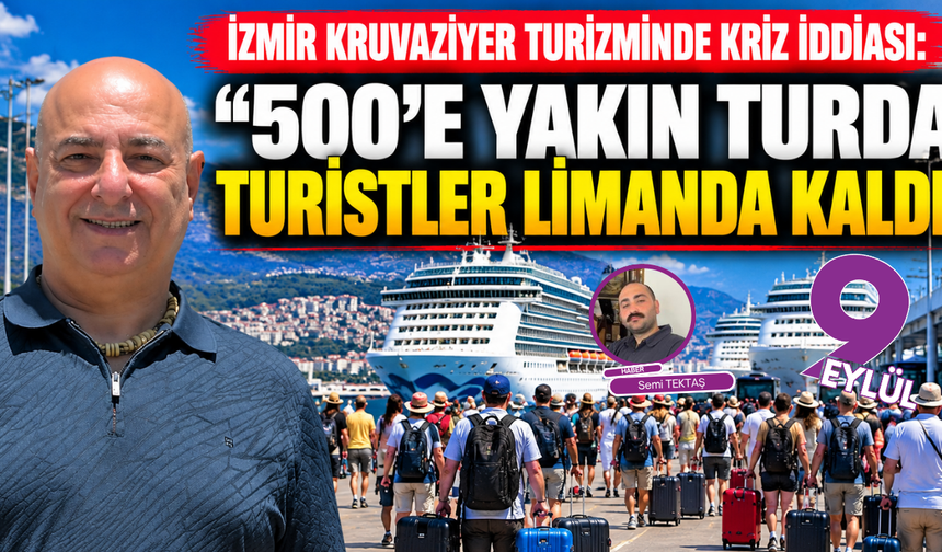 İzmir kruvaziyer turizminde kriz iddiası: 500’e yakın turda turistler limanda kaldı