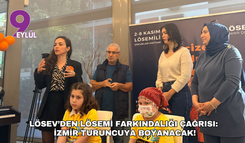 LÖSEV’den lösemi farkındalığı çağrısı: İzmir turuncuya boyanacak!