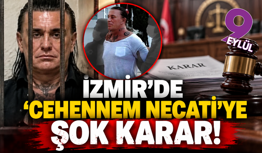 İzmir'de 'Cehennem Necati' davasında karar: 35 yıl isteniyordu, kaç yıl ceza aldı?