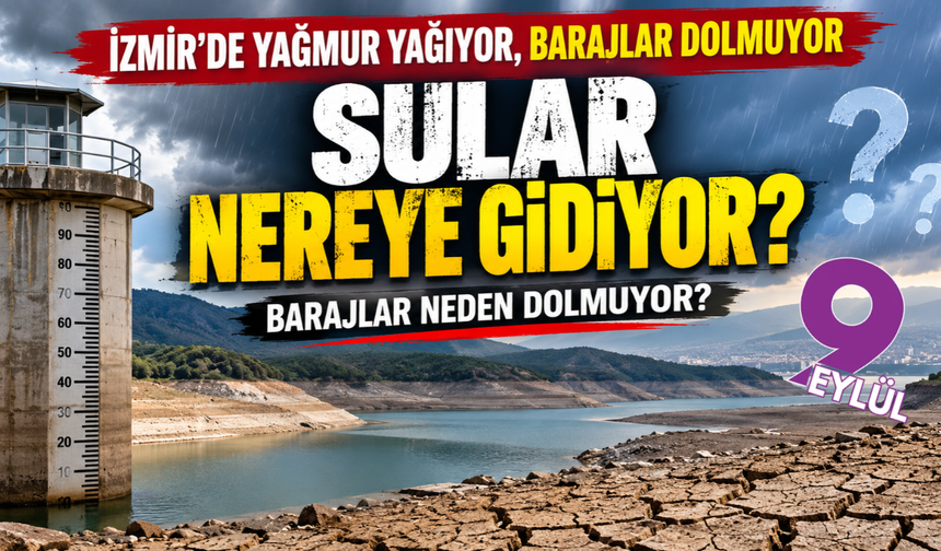 İzmir'de baraj alarmı: Yağışlar neden çare olmadı?