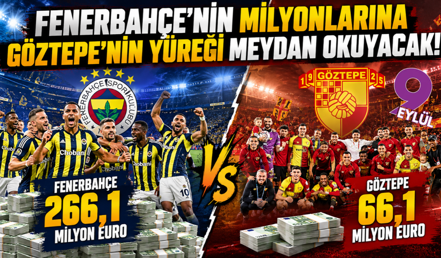 Parayla mı, yürekle mi? Fenerbahçe ile Göztepe arasında 200 milyon euroluk uçurum!